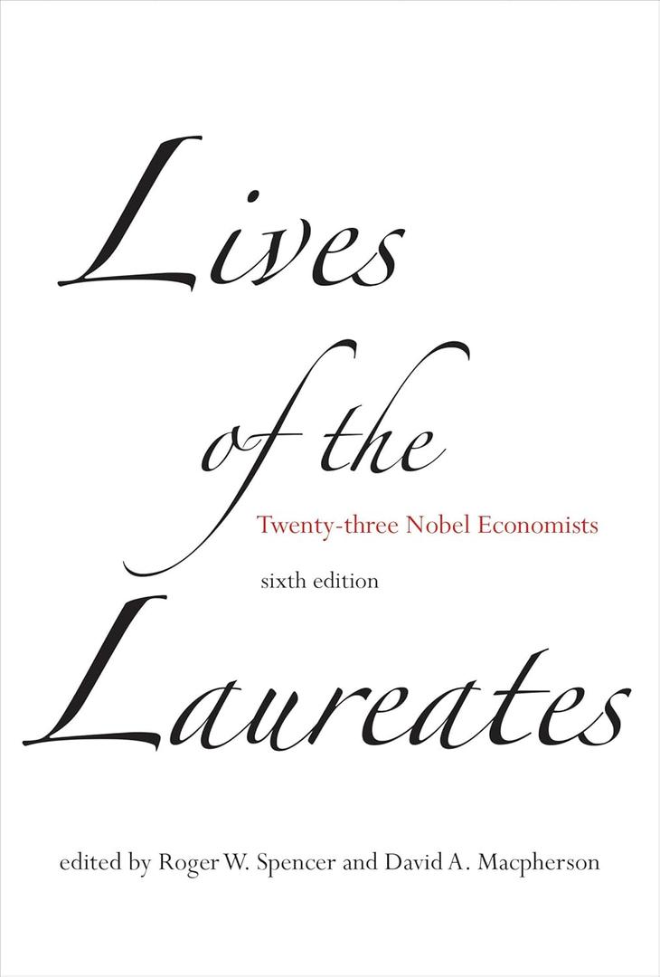 Lives of the Laureates, sixth edition: Twenty-three Nobel Economists Hardcover – December 5, 2014 Lives of the Laureates, sixth edition: Twenty-three Nobel Economists Hardcover – December 5, 2014