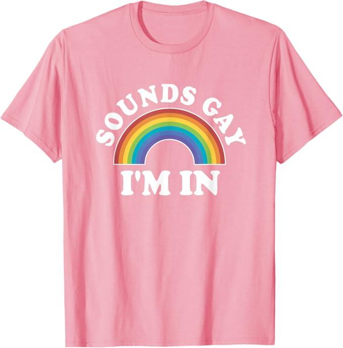 Gay Pride Shirts Men Women LGBT Rainbow Sounds Gay I'm In T-Shirt,L