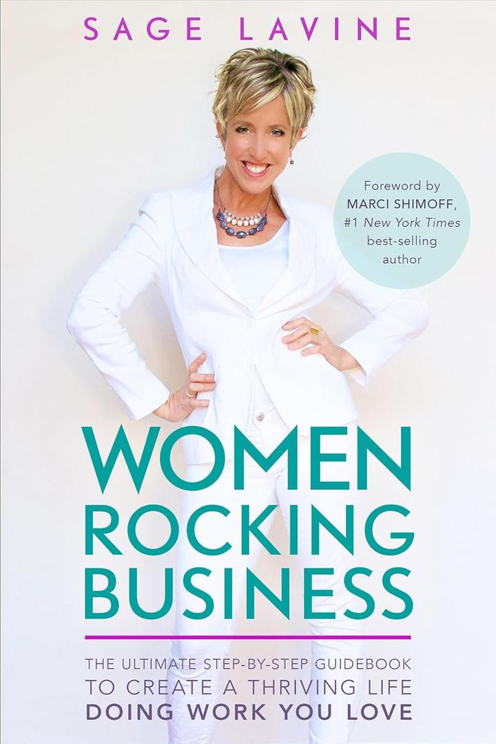 Women Rocking Business: The Ultimate Step-by-Step Guidebook to Create a Thriving Life Doing Work You Love