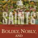 Saints Volume 3: Boldly, Nobly, and Independent | 1893-1955 by The Church of Jesus Christ of Latter-day Saints (Author)