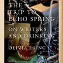 The Trip to Echo Spring: On Writers and Drinking