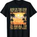 The Love You Take Is Equal To The Love you Make T-Shirt (Small, Black)
