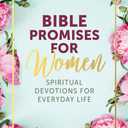 Bible Promises for Women: Spiritual Devotions for Everyday Life