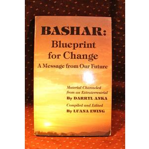 Bashar: Blueprint for Change : A Message from Our Future
