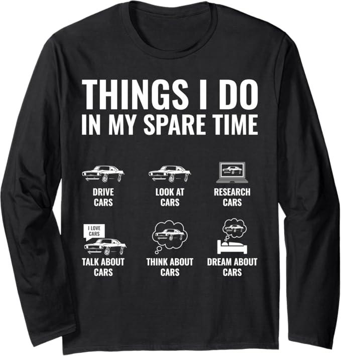 Things I Do In My Spare Time  Car Guy Muscle Car Lover Long Sleeve TShirt 2XL