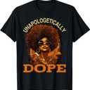 Black Women Unapologetically Dope Juneteenth Black History T-Shirt, L
