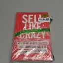 Sell Like Crazy: How To Get As Many Clients, Customers and Sales As You Can Possibly Handle, Book 