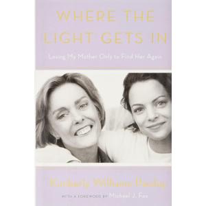 Where the Light Gets In: Losing My Mother Only to Find Her Again