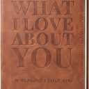 What I Love About You Leather Book 30 Reasons Why I Love You, Fill-In-The-Blank Journal for Him & Her, Romantic Couples Keepsake (Brown Debossed)