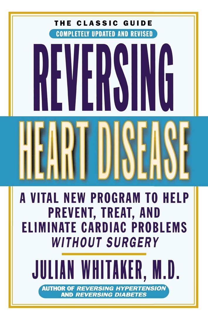Reversing Heart Disease: A Vital New Program to Help, Treat, and Eliminate Cardiac Problems Without Surgery