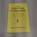 The Other Side of Impossible: Ordinary People Who Faced Daunting Medical Challenges and Refused to Give Up