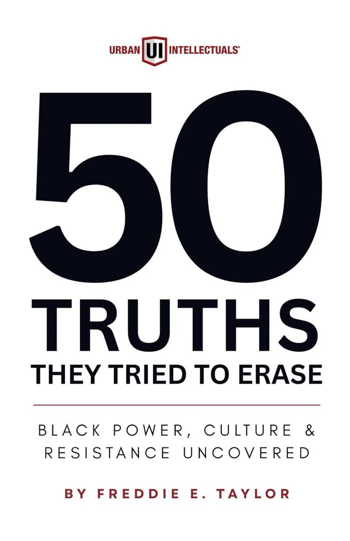50 Truths They Tried to Erase: Black Power, Culture, and Resistance Uncovered, Paperback