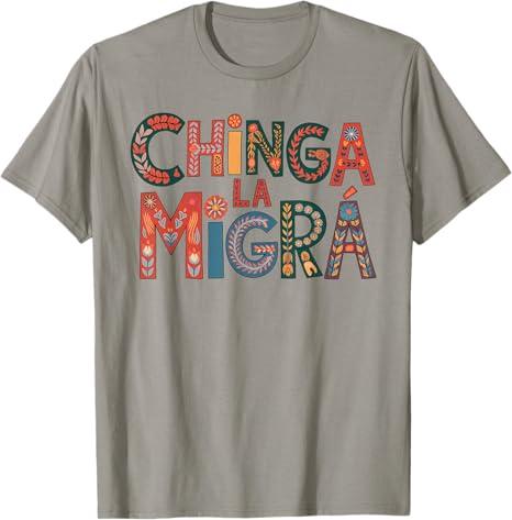 Chinga La Migra T-Shirt