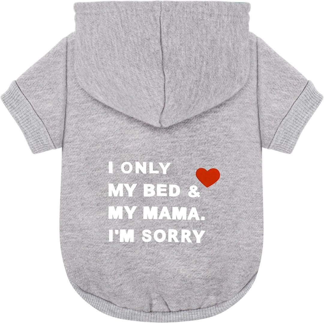 Comfortable Polycotton Dog Hoodie: Soft, Lightweight Puppy Vest for Small and Large Dogs, Highlighting the Heartfelt 'I Only Love My Bed, My Mama, I'm Sorry' Slogan Print Grey Medium (M-(6~13lb) | Chest(~17.7"))