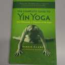 The Complete Guide to Yin Yoga: The Philosophy and Practice of Yin Yoga