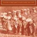 The Work of Reconstruction: From Slave to Wage Laborer in South Carolina 18601870