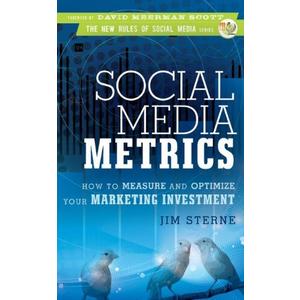 Social Media Metrics: How to Measure and Optimize Your Marketing Investment (New Rules Social Media Series) by David Meerman Scott (Foreword), Jim Sterne (16-Apr-2010) Hardcover