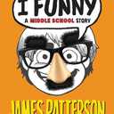 I Funny: A Middle School Story