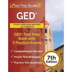 GED Study Guide 2022 and 2023 All Subjects: GED Test Prep Book with 2 Practice Exams: [7th Edition]