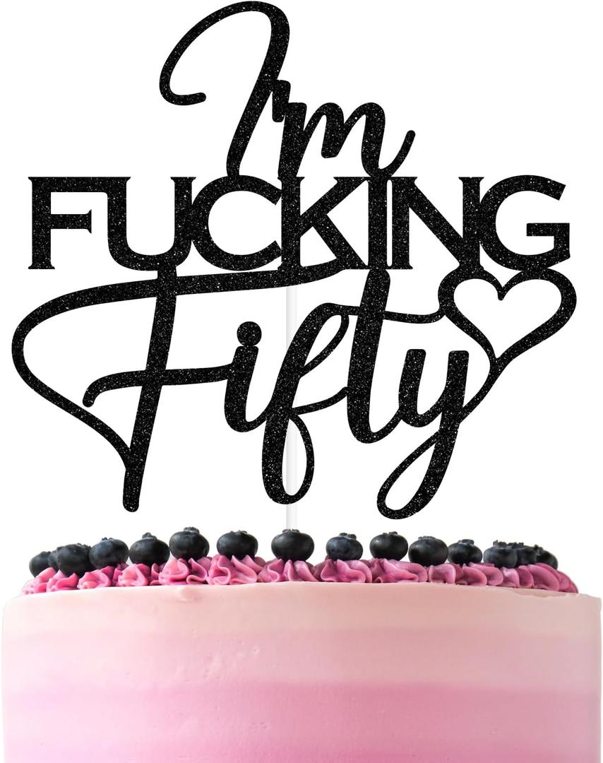 Black Glitter I'm Fucking Fifty Cake Topper, Cheers to 50 Years/Happy 50th Birthday/50 & Fabulous, Funny 50th Birthday Party Decorations For Women Men
