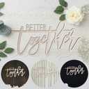 Better Together Wedding Wooden Sign - Backdrop Wedd ing Wood Sign, Background Wall Weddin g Party Decoration, Photo Booth Prop (Better Together Wedding Wooden Sign)