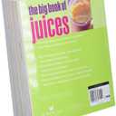 The Big Book of Juices: More Than 400 Natural Blends for Health and Vitality Every Day