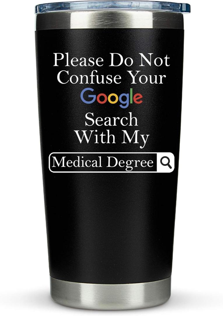 Doctor Gifts for Men Women - Please Do Not Confuse Your Google Search With My Medical Degree Mug Unique Gift for Doctors Gift for Doctor - 20 Ounce Tumbler for National Doctors Day Gifts Residency