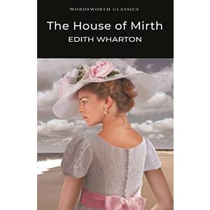The House of Mirth (Wordsworth Classics)