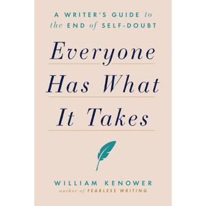 Everyone Has What It Takes: A Writer's Guide to the End of Self-Doubt