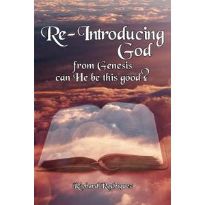 Re-Introducing God: from Genesis can He be this good?