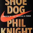 Shoe Dog: A Memoir by the Creator of Nike