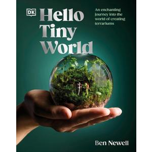 Hello Tiny World: An Enchanting Journey into the World of Creating Terrariums Hardcover – May 14, 2024