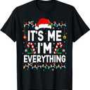 I Have Everything I Want for Christmas Its Me I'm Everything T-Shirt Size S