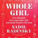 Whole Girl: Live Vibrantly, Love Your Entire Self, and Make Friends with Food