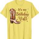 It's My Birthday Y'all Boot Western Country Birthday Cowgirl T-Shirt (Yellow), Medium 