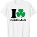 I Love Redheads - I Heart Redheads - St Patricks Day Clover T-Shirt, XS