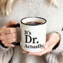 It's Dr Actually Coffee Mug 11OZ - Doctor Gifts for Phd Student Doctorate Degree Physician New Doctor, Christmas, Birthday Gifts for Coworker Friend Men Women