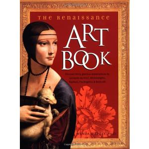 The Renaissance Art Book: Discover Thirty Glorious Masterpieces by Leonardo Da Vinci, Michelangelo, Raphael, Fra Angelico, Botticelli