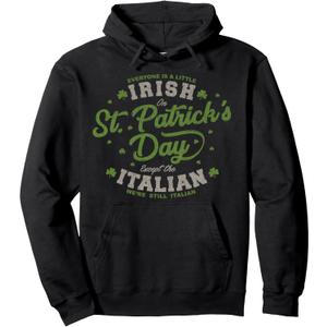 Everyone Is A Irish St Patricks Day Except Italians Pullover Hoodie, M