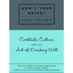 How's Your Drink?: Cocktails, Culture, and the Art of Drinking Well, Journal