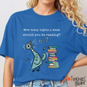 How Many Nights A Week Should You Be Reading Teacher T-Shirt (L, Blue)