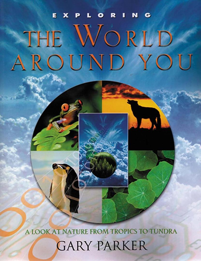Exploring the World Around You: A Look at Nature from Tropics to Tundra (Exploring (New Leaf Press))