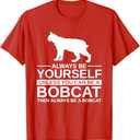 Always Be Yourself Bobcat Gift for Men Women Feline Kitty T-Shirt (XL, Red)