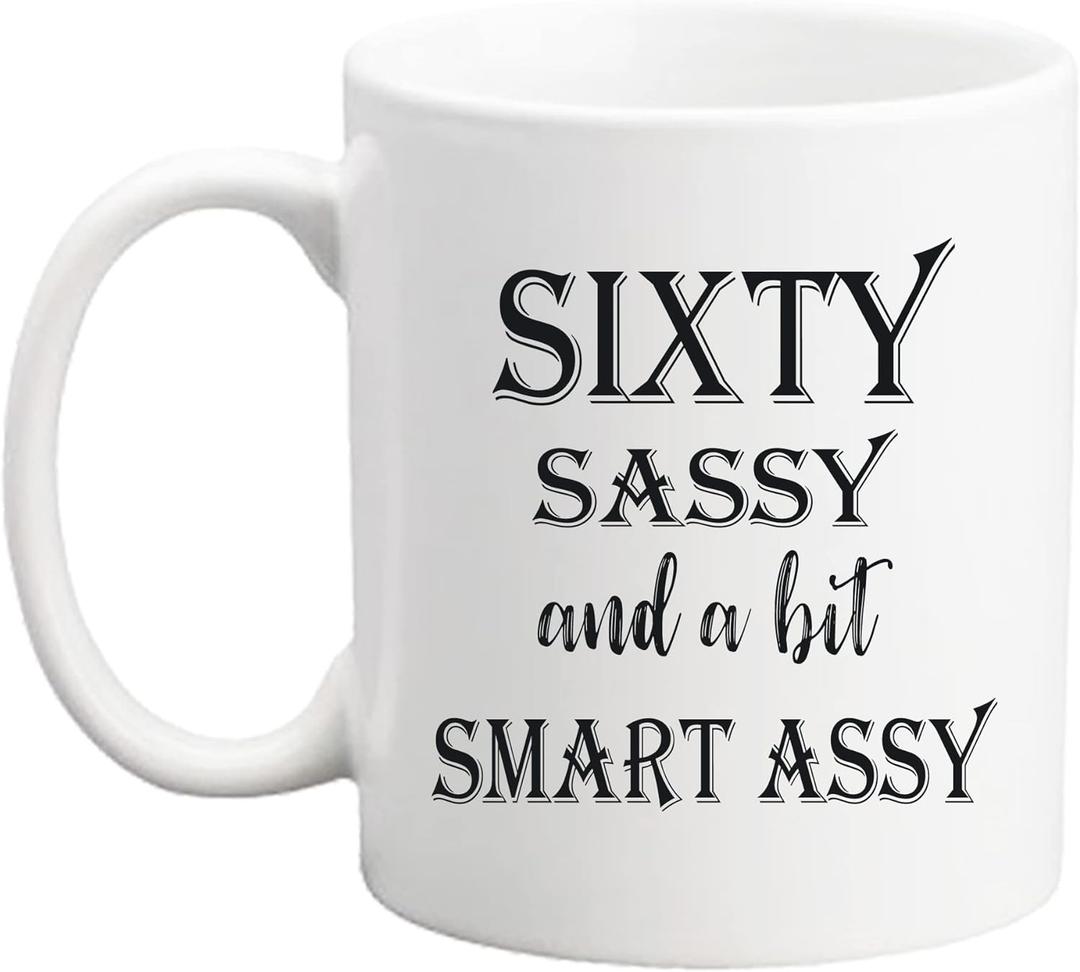 60 Birthday Gifts for Women - Sixty Sassy And A Bit Smart Assy - 11 oz Coffee Mug 60th Birthday Mug 60th Gift Ideas to Wife, Grandma, Mom, Daughter, Sister, Friend (037)
