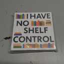 Book Desk Sign Funny Reading Decoration for Bookstore Booklovers Bookshelf Library Office Home Study Decor for Readers Nerd Bookworms Librarians White Elephant Gifts I Have No Shelf Control
