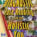 Diagnostic Face Reading and the Holistic You
