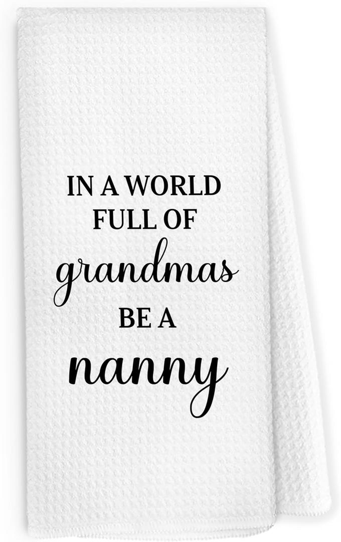 Nanny Gifts Kitchen Dish Towels 16x24 Inch, Grandma Gifts for Christmas Birthday from Grandkids, in a World Full of Grandmas Be a Nanny Decorative Hand Towel Tea Towels for Kitchen Bathroom