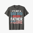 Brand: Fathers Day Funny Mens Dad shirts
It's Not A Dad Bod It's A Father Figure Funny 4th of July T-Shirt, 3XL