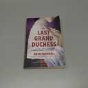 The Last Grand Duchess: A Novel of Olga Romanov, Imperial Russia, and Revolution