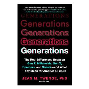 Generations: The Real Differences Between Gen Z, Millennials, Gen X, Boomers, and Silents―and What They Mean for America's Future